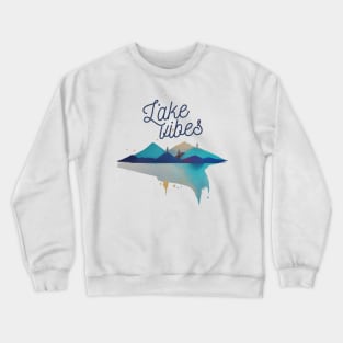 Lake Vibes Summer Vibes Vacation Cool Crewneck Sweatshirt